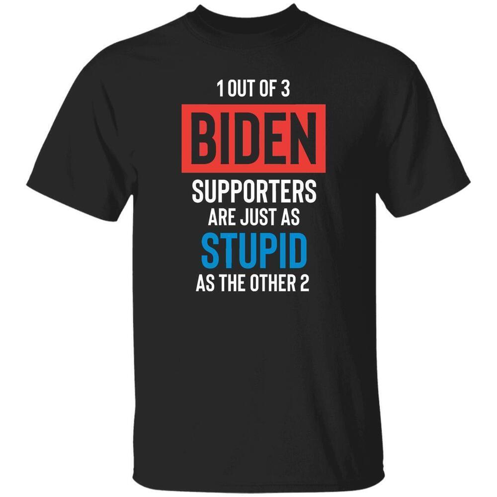 Stupid Biden Supporters T Shirt